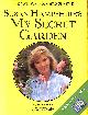 1855851563 HAMPSHIRE, SUSAN; BERRY, SUSAN; PALMER, HUGH [PHOTOGRAPHER], My Secret Garden