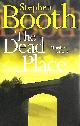 0007172052 BOOTH, STEPHEN, The Dead Place (Cooper and Fry Crime Series, Book 6)