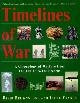 0316114472 BROWNSTONE, DAVID AND FRANCK, IRENE, Timelines of War : A Chronology of Warfare from 100,000 BC to the Present