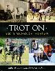 1872119778 WALROND, SALLIE AND GRIMSHAW, ANNE, Trot on : Sixty Years of Horses