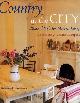 1903116074 BAUWENS, LIZ; CAMPBELL, ALEXANDRA, Country in the City : Relaxed Style for Modern Living