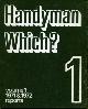  CONSUMERS' ASSOCIATION, Handyman Which Volume 1 : containing the reports published in 1971 and 1972