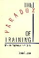 0335095283 GLEESON, DENIS, The Paradox of Training : Making Progress Out of Crisis