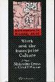 1850008000 CROSS, MALCOLM & PAYNE, GEOFF (EDITORS), Work and the Enterprise Culture : Explorations in Sociology No 38