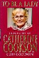 071266159X GOODWIN, CLIFF, To Be a Lady : Biography of Catherine Cookson