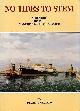0907768725 CLULOW, DEREK A, No Tides to Stem - Volume 1 : A History of the Manchester Pilot Service {SIGNED By AUTHOR)