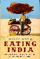 0747581371 BANERJI, CHITRITA, Eating India : Exploring the Food and Culture of the Land of Spices