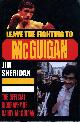 0670809888 SHERIDAN, JIM, Leave the Fighting to McGuigan : Official Biography of Barry McGuigan