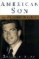 0805070516 BLOW, RICHARD, American Son : A Portrait of John F. Kennedy, Jr.