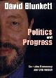 1842750240 BLUNKETT, DAVID, Politics and Progress : Renewing Democracy and Civil Society