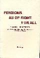 1901183017 CASTLE, BARBARA & TOWNSEND, PETER & FLYNN, PAUL & LYNES, TONY, Pensions as of Right for All : A Response to the Green Paper