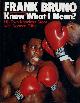 0091685400 BRUNO, FRANK; GILLER, NORMAN, Frank Bruno : Know What I Mean? : His Own Knockout Story