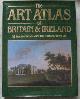 0670819255 ARNOLD, BRUCE, The Art Atlas of Britain and Ireland : In Association with the National Trust