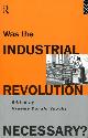 0415108691 SNOOKS, GRAEME DONALD (EDITOR), Was the Industrial Revolution Necessary?
