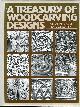 0442200846 BRIDGEWATER, ALAN; BRIDGEWATER, GILL, Treasury of Woodcarving Designs