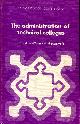 0719004632 CHARLTON, D ; GENT, W. & SCAMMELLS, B., The Administration of Technical Colleges (Studies in social administration)
