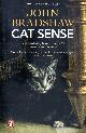 0241960452 BRADSHAW, JOHN, Cat Sense: The Feline Enigma Revealed