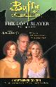  GOLDEN, CHRISTOPHER, Buffy the Vampire Slayer : The Lost Slayer : The Complete Series ; Prophesies ; Dark Times ; King of the Dead ; Original Sins