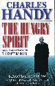 0091801680 HANDY, CHARLES, The Hungry Spirit : Beyond Capitalism : A Quest for Purpose in the Modern World