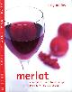 1840006889 ATKINS, SUSY, Merlot : A Complete Guide to the Grape and the Wines It Produces