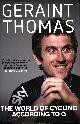 1784296368 THOMAS, GERAINT, The World of Cycling According to G (Signed By Author)