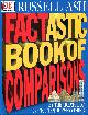 0751362085 ASH, RUSSELL, Fantastic Book of Comparisons