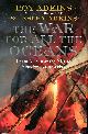 0316728373 ADKINS, LESLEY AND ROY, The War for All the Oceans : From Nelson at the Nile to Napoleon at Waterloo