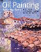 1782214836 GREGORY, NOEL ; HORTON, JAMES ; LANG, ROY ; SANDERS, MICHAEL, Oil Painting : Step-by-Step