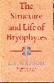  WATSON, E. V., The Structure and Life of Bryophytes