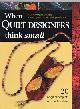 1589231 , When Quilt Designers Think Small: Innovative Quilt Projects to Wear, Give, or Decorate Your Home