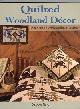 0873498 Debbie Field, Quilted Woodland Decor: Pieced Blocks with Applique Accents