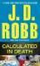  Robb, J.D. (Nora Roberts' pseudoniem), CALCULATED IN DEATH.