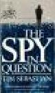  Sebastian, Tim, THE SPY IN QUESTION.