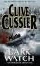  Cussler, Clive (with Jack du Brul), DARK WATCH.