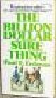  Erdman, Paul E., THE BILLION DOLLAR SURE THING.