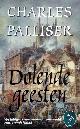  Palliser, Charles, DOLENDE GEESTEN.
