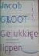  Groot, Jacob, GELUKKIGE LIPPEN - Het geheim van de zingende stem.