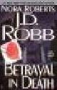  Robb, J.D. (Nora Roberts' pseudoniem), BETRAYAL IN DEATH.