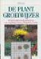  Boisset, Caroline, DE PLANTGROEIWIJZER - 200 unieke geÃ¯llustreerde groeischema's voor vaste planten, heesters, klimplanten en bomen.