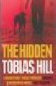  Hill, Tobias, THE HIDDEN.