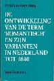  Berg, W. van den, De ontwikkeling van de term 'romantisch' en zijn varianten in Nederland tot 1840.