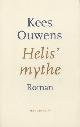  Ouwens, Kees, Helis' mythe. Roman.