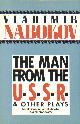  Nabokov, Vladimir, The man from the USSR 7 other plays.