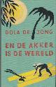  Jong, Dola de, En de akker is de wereld.