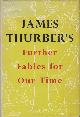  Thurber, James, Further Fables for Our Time.