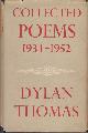  Thomas, Dylan, Collected poems 1934-1952.