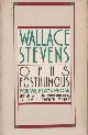  Stevens, Wallace, Opus Posthumous. Poems, Plays,Prose.