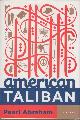  Abraham, Pearl, American Taliban. A Novel.