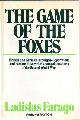0340158794 FARAGO, LADISLAS, The Game of the Foxes; British and German Intelligence Operations and Personalities Which Changed the Course of the Second World War