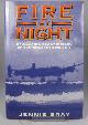 1902304632 GRAY, JENNIE., Fire by Night, the Dramatic Story of One Pathfinder Crew and Black Thursday, 16/17 December 1943